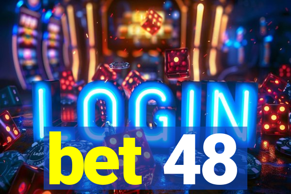 bet 48